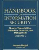Cover of: Handbook of Information Security, Threats, Vulnerabilities, Prevention, Detection, and Management | Hossein Bidgoli