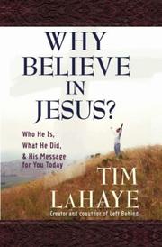 Cover of: Why Believe in Jesus? (Lahaye, Tim) by Tim F. LaHaye