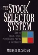 Cover of: The Stock Selector System: How to Build a Stock Portfolio for Profits in Any Market