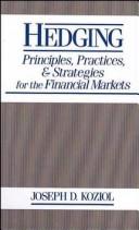 Cover of: Hedging: Principles, Practices, and Strategies for Financial Markets