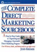 Cover of: The complete direct marketing sourcebook: a step-by-step guide to organizing and managing a successful direct marketing program