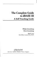 Cover of: Complete Guide to dBASE III by Philip J. Greenberg, Phillip Greenberg, Rita Greenberg, Phillip Greenberg, Rita Greenberg