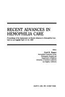 Cover of: Recent advances in hemophilia care: proceedings of the Symposium on Recent Advances in Hemophilia Care held in Los Angeles, April 13-15, 1989