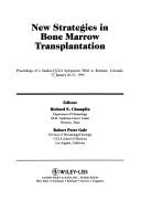 Cover of: New Strategies in Bone Marrow Transplantation: Proceedings of a Sandoz-UCLA Symposium Held in Keystone, Colorado, January 20-27, 1990 (UCLA Symposia on Molecular & Cellular Biology)