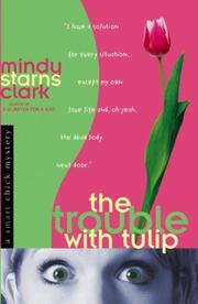 The trouble with Tulip by Mindy Starns Clark