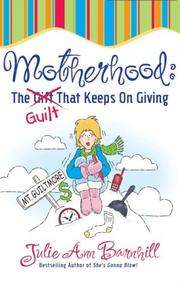 Cover of: Motherhood: the guilt that keeps on giving