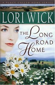 Cover of: The Long Road Home (A Place Called Home Series #3) by Lori Wick