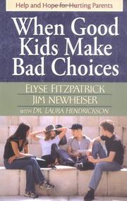 Cover of: When Good Kids Make Bad Choices by Elyse Fitzpatrick, James Newheiser, Dr. Laura Hendrickson