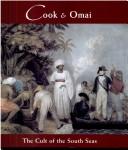 Cover of: Cook & Omai: the cult of the South Seas