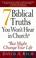 Cover of: 7 biblical truths you won't hear in church