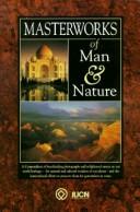Cover of: Masterworks of man & nature by IUNC ; [managing editor, Mark Swadling].