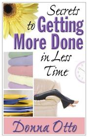 Cover of: Secrets to getting more done in less time by Donna Otto