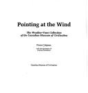 Cover of: Pointing at the wind: the weather-vane collection of the Canadian Museum of Civilization
