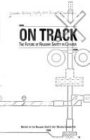 Cover of: On track: The future of railway safety in Canada  by Canada