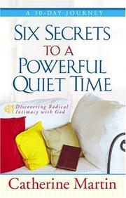 Cover of: Six secrets to a powerful quiet time by Martin, Catherine M.A.