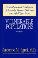 Cover of: Vulnerable populations: sexual abuse treatment for children, adult survivors, offenders, and persons with mental retardation