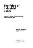 Cover of: The price of industrial labor by James E. Annable, James E. Annable