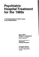Cover of: Psychiatric hospital treatment for the 1980s: a controlled study of short versus long hospitalization