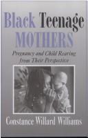 Cover of: Black teenage mothers: pregnancy and child rearing from their perspective