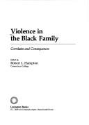 Cover of: Violence in the Black family: correlates and consequences