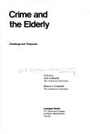 Cover of: Crime and the elderly: Challenge and response  by National Conference on Crime Against the Elderly Washington, D.C. 1975.