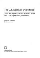 Cover of: The U.S. economy demystified by Albert T. Sommers, Albert T. Sommers