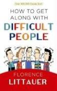 Cover of: How to Get Along with Difficult People by Florence Littauer