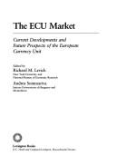 Cover of: The ECU market: current developments and future prospects of the European currency unit