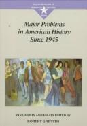 Cover of: Major problems in American history since 1945: documents and essays