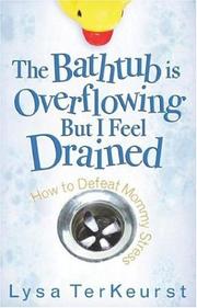 Cover of: The Bathtub Is Overflowing but I Feel Drained by Lysa TerKeurst