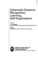 Cover of: Cybernetic Systems: Recognition, Learning, Self Organisation (Perception in Communication Series: 1208)