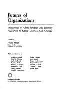 Cover of: Futures of organizations: innovating to adapt strategy and human resources to rapid technological change