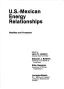 Cover of: U.S.-Mexican energy relationships by edited by Jerry R. Ladman, Deborah J. Baldwin, Elihu Bergman.