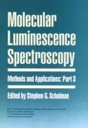 Cover of: Part 1, Molecular Luminescence Spectroscopy: Methods and Applications