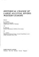 Cover of: Historical change of large alluvial rivers by edited by G.E. Petts with H. Möller and A.L. Roux.