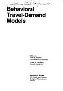 Cover of: Behavioral travel-demand models by International Conference on Behavioral Travel Demand (1975 Asheville, N.C.)