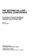 Cover of: The Second Oil Loss Control Conference: proceedings of an international meeting organized by the Institute of Petroleum and held in London in October 1987