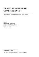 Cover of: Trace atmospheric constituents: properties, transformations, and fates