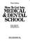 Cover of: How to Get into Medical and Dental School, U.S. and Foreign