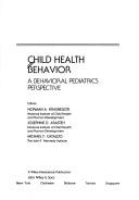 Cover of: Child health behavior by editors, Norman A. Krasnegor, Josephine D. Arasteh, Michael F. Cataldo.