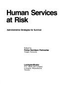 Cover of: Human services at risk: administrative strategies for survival