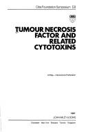 Cover of: Tumour necrosis factor and related cytotoxins.