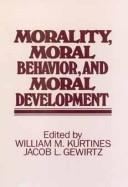 Cover of: Morality, Moral Behaviour and Moral Development (Personality Processes Series) by William M. Kurtines, Jacob L. Gewirtz