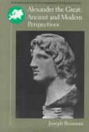 Cover of: Alexander the Great: ancient and modern perspectives