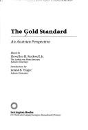 Cover of: The Gold standard by edited by Llewellyn H. Rockwell, Jr. ; introduction by Leland B. Yeager.