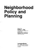 Cover of: Neighborhood policy and planning by Phillip L. Clay, Robert M. Hollister