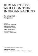 Cover of: Human stress and cognition in organizations: an integrated perspective