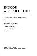 Cover of: Indoor air pollution by Richard A. Wadden, Peter A. Scheff, Richard A. Wadden