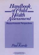 Cover of: Handbook of child health assessment: biopsychosocial perspectives