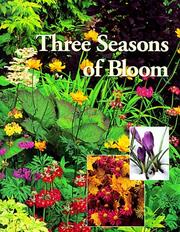 Cover of: Three Seasons of Bloom (Time Life Complete Gardener) by Time-Life Books